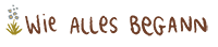 Wie alles begann